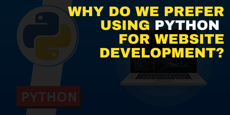 Why Do We Prefer Using Python For Website Development?