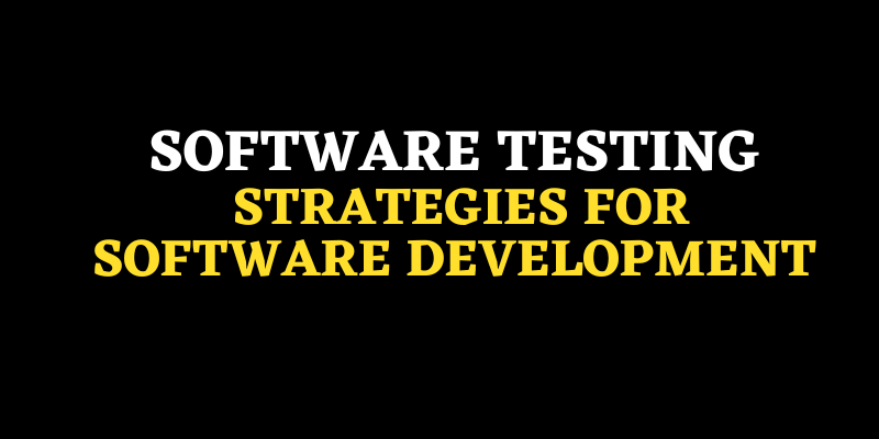 Software testing strategies for software development