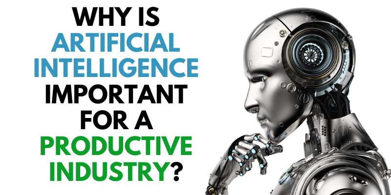 Why is artificial intelligence important for a productive industry?